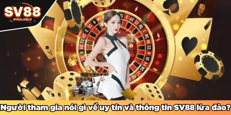 Tin đồn SV88 lừa đảo: Phân tích thực tế và ý kiến từ người tham gia